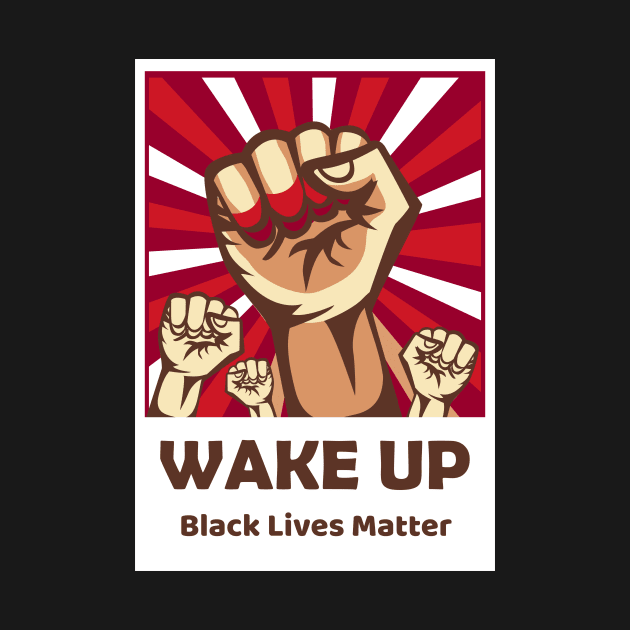 Wake Up Black Lives Matter by rjstyle7