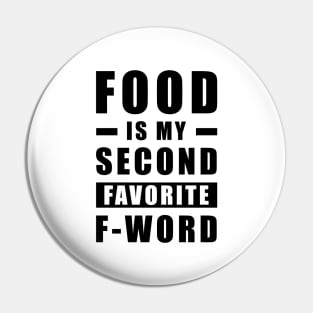 Food Is My Second Favorite F - Word - Funny Pin