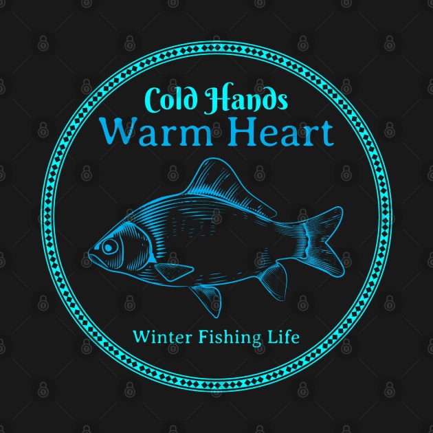 Cold Hands, Warm Heart: Winter Fishing Life Winter Fishing by OscarVanHendrix