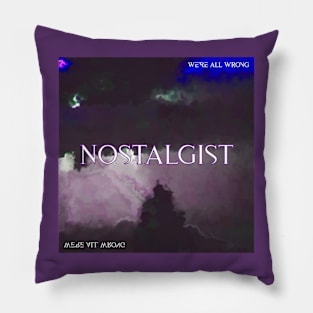 We're All Wrong - Nostalgist Artwork Pillow