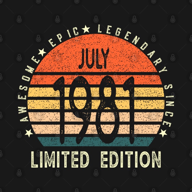 Born In July 1981 40th Birthday Awesome, Epic, Legendary Since July 1981 Happy 40th Birthday by teeshirtmarket