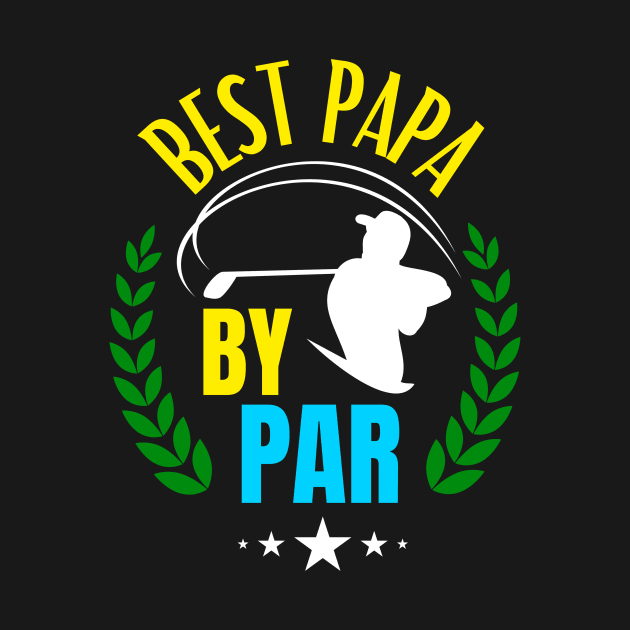 Best Papa By Par Golf Father Golfing Dad by Foxxy Merch