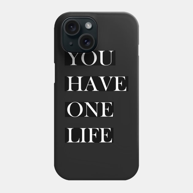 You have one life Phone Case by satyam012