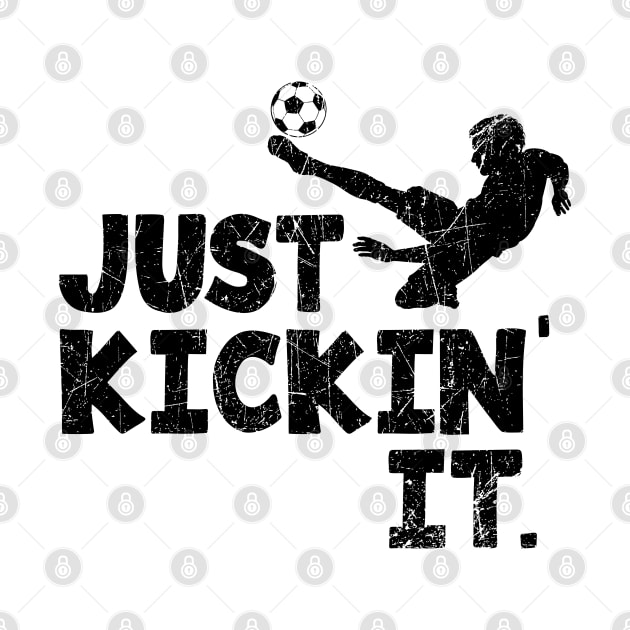 Soccer Just Kickin' It., Black  © GraphicLoveShop by GraphicLoveShop