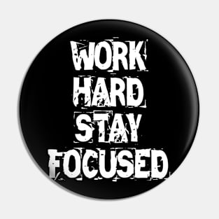 Work Hard Stay Focused Pin