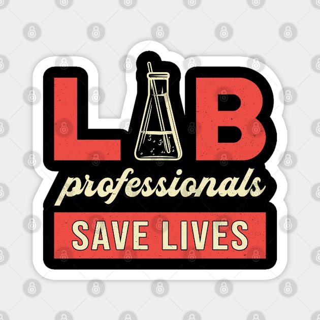 Lab Professionals Save Lives Laboratory Technician Magnet by T-Shirt.CONCEPTS