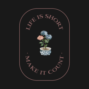 Life is short, make it count T-Shirt