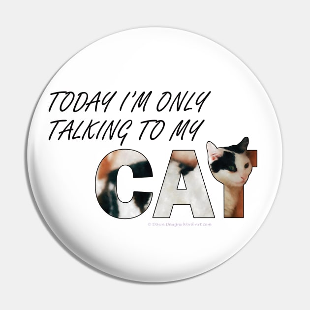 Today I will only be talking to my cat - black and white cat oil painting word art Pin by DawnDesignsWordArt