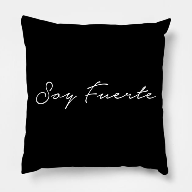 Soy Fuerte - I'm strong Pillow by verde