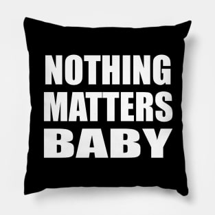 Nothing matters baby Pillow