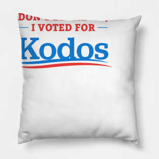 Don't Blame Me I Voted For Kodos Pillow