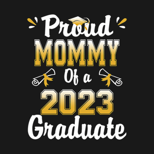 Proud mommy of a class of 2023 graduate senior graduation T-Shirt