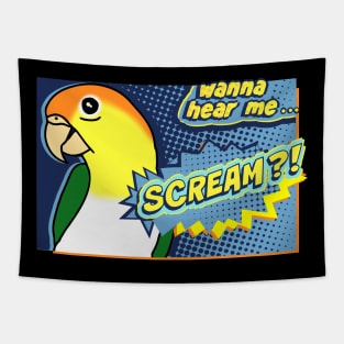 Wanna hear me Scream?White Bellied Caique Comic Tapestry