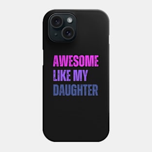 Awesome Like My Daughter Mothers Day Mom Parent Phone Case