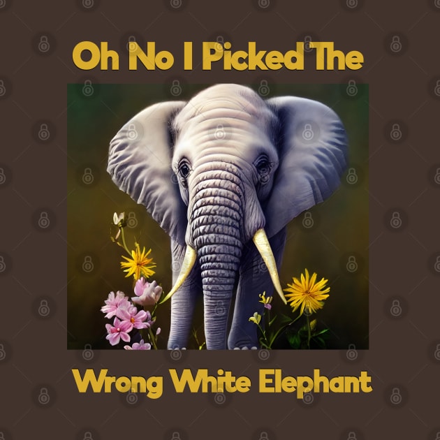 Oh No I Picked The Wrong White Elephant by Yourfavshop600