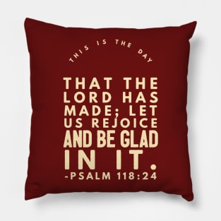 Psalm 118:24 Burgundy And Cream Pillow