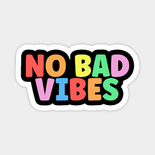 No Bad Vibes - A Good Vibes Gay LGBT Pride Month Flag Colors Shirt Magnet