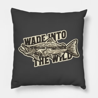 WADE INTO THE WILD Pillow