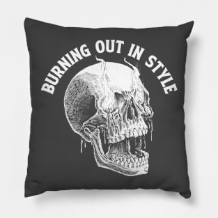 Burning out in style Pillow