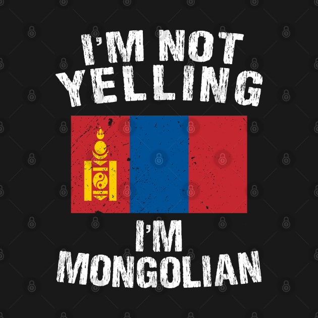 I'm Not Yelling I'm Mongolian by TShirtWaffle1