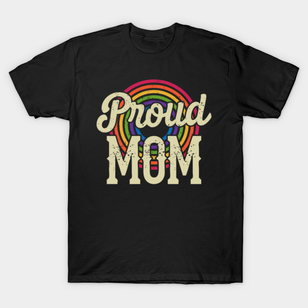 Proud Mom Cute Gay Pride Retro LGBT Ally - Lgbt Pride Month - T-Shirt