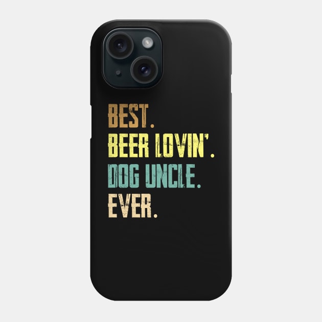 Best Beer Loving Dog Uncle Ever Phone Case by Sinclairmccallsavd