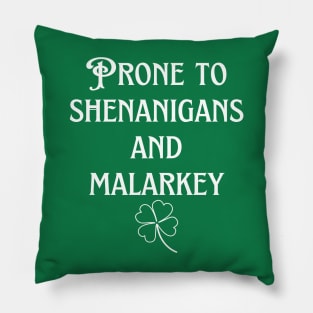 Prone to shenanigans and malarkey Pillow