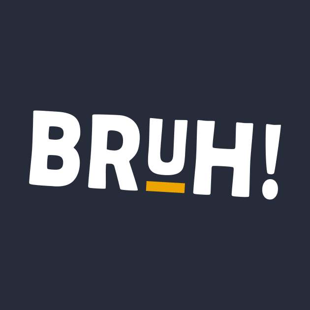 BRUH! T-Shirt (White Imprint) by Pierson Promotional