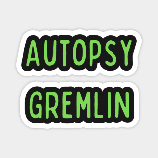 Green Autopsy Gremlin - NCIS - Palmer Magnet