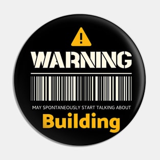 Warning may spontaneously start talking about building Pin