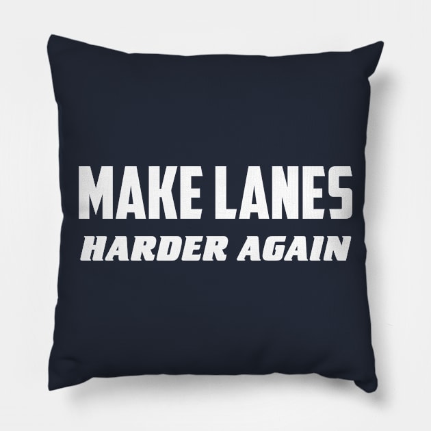 Make lanes harder again Pillow by AnnoyingBowlerTees