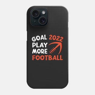 Goal 2022 Play More Football Funny American Quote Design Phone Case