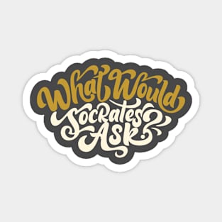 What Would Socrates Ask - Gold Curly Script Magnet