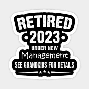 Retired 2023 Under New Management See Grandkids For Details Magnet