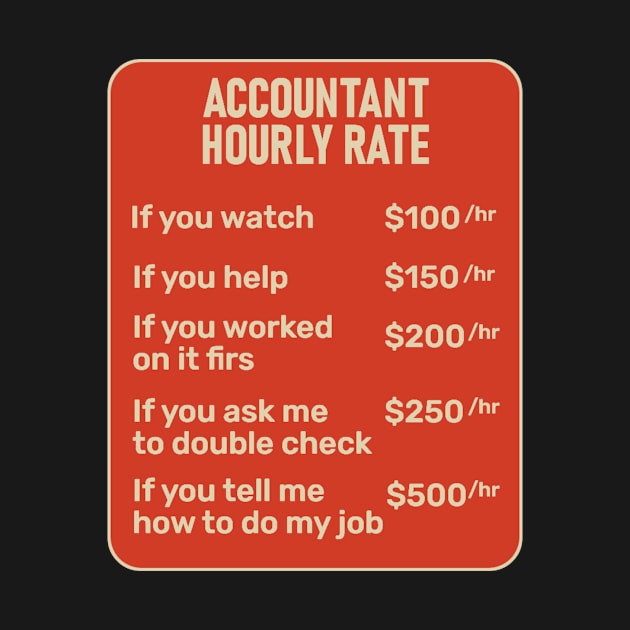 Accountant Hourly Rate Accounting CPA Humor by KamineTiyas