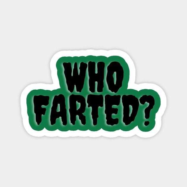 Who Farted? Magnet by FartMerch