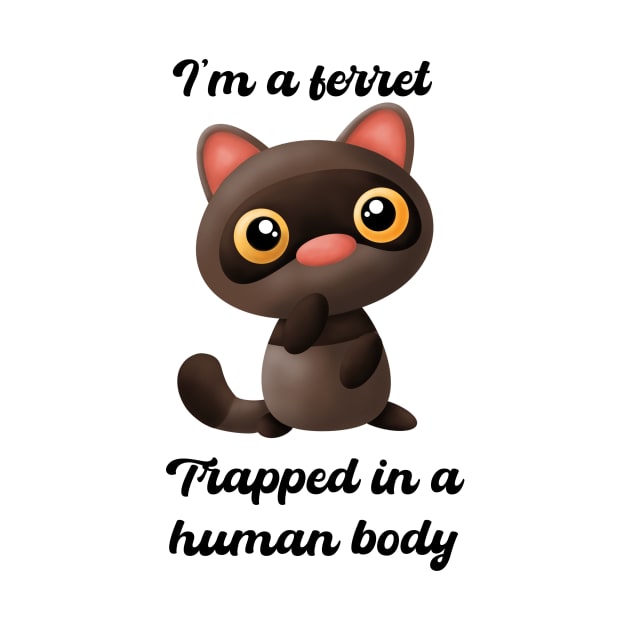 I’m a ferret trapped in human body by BlackCatArtBB