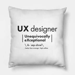 UX Designer = Unequivocally eXceptional Pillow