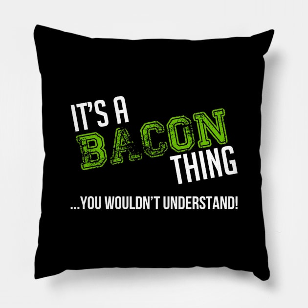 It's A Bacon Thing You Wouldn't Understand Pillow by Burris