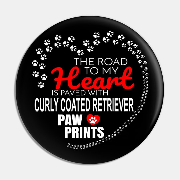 The Road To My Heart Is Paved With Curly Coated Retriever Paw Prints - Gift For CURLY COATED RETRIEVER Dog Lover Pin by HarrietsDogGifts