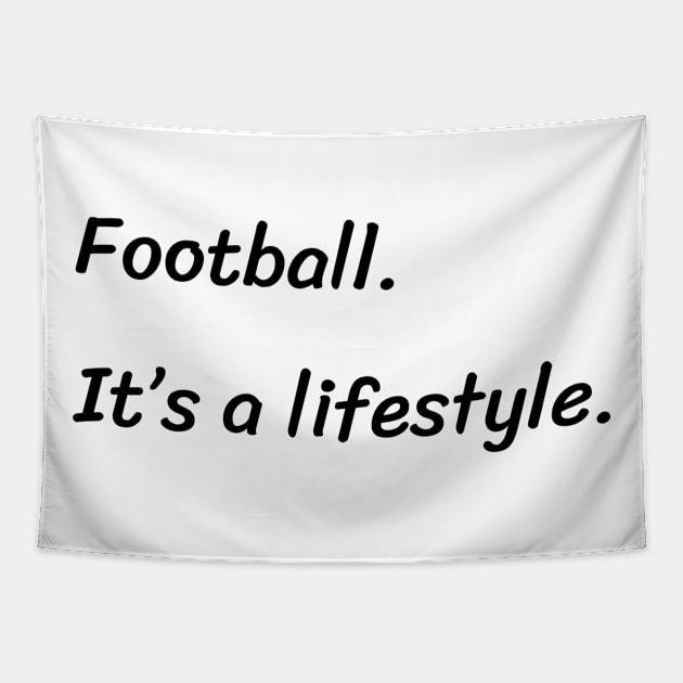 Football it's a lifestyle Tapestry by TrendyTeeTales