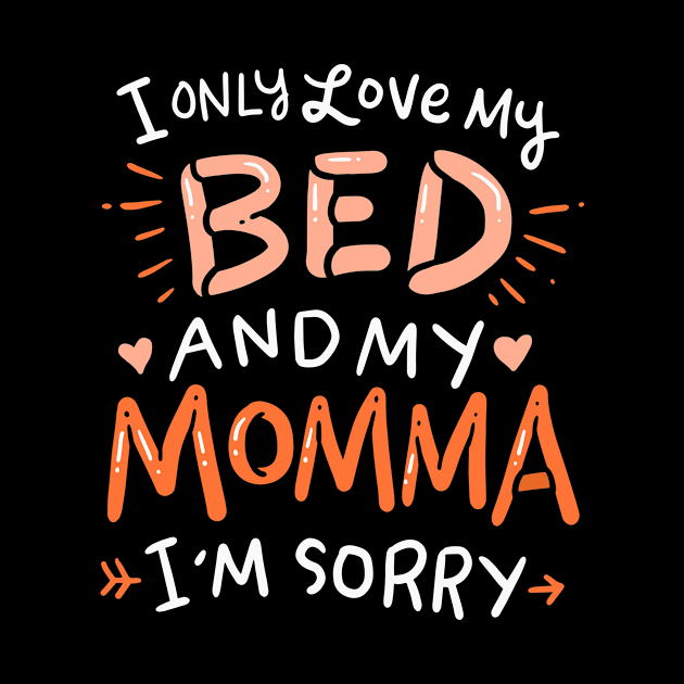 Funny Statement - Love My Bed And My Momma by Shiva121