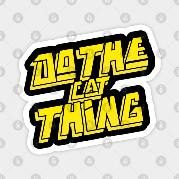 Do the Cat thing Funky inspired by Do the right thing Magnet by Kataclysma