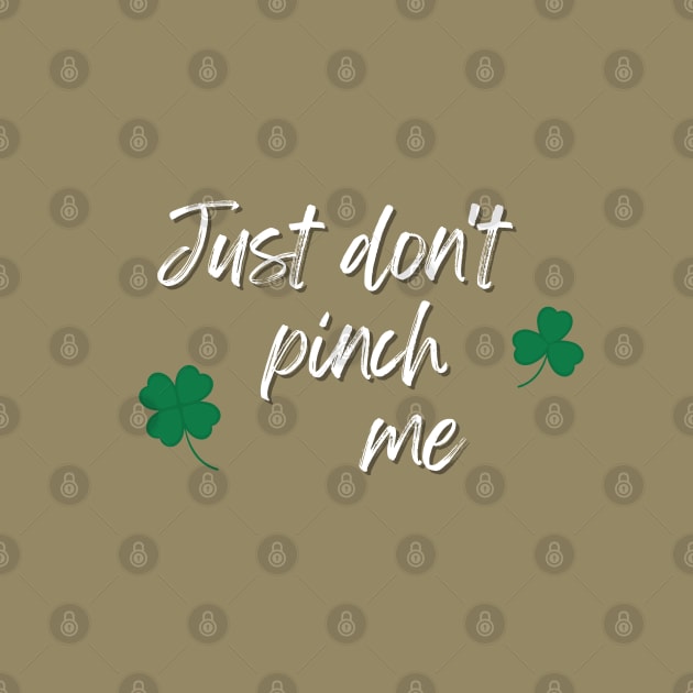 Just Don't Pinch Me for Saint Patrick's Day (MD23Pat001b) by Maikell Designs