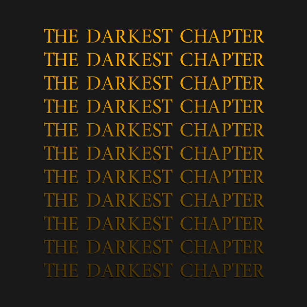 The Darkest Chapter by CorderyFX