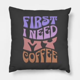 First I Need My Coffee Pillow