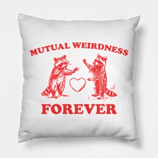 Mutual Weirdness Retro T-Shirt, Funny Raccoon Lovers T-shirt, Trash Panda Shirt, Vintage 90s Gag Unisex Shirt, Funny Cute Shirt Gift Pillow