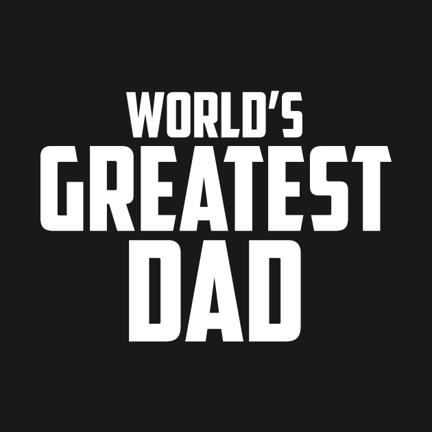 World's Greatest Dad White Bold by sezinun