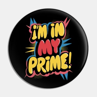 I'm in my prime Pin