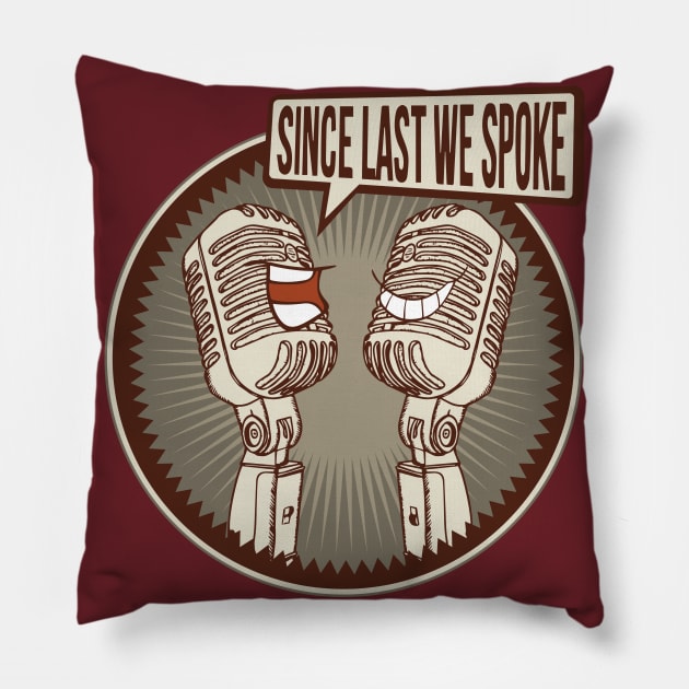 Since Last We Spoke Pillow by Mightyink